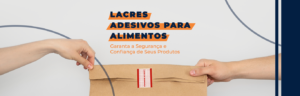 Lacres de segurança para alimentos, marmitas, bebidas, restaurante.
